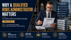 Why a Qualified ROBS Administrator Matters